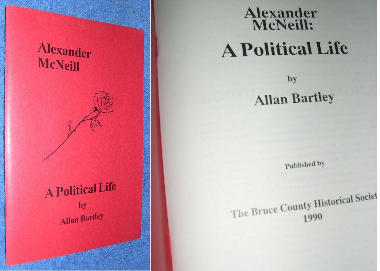Alexander Mcneill: A Political Life By Allan Bartley 1990 Ltd. Ed. Bruce County